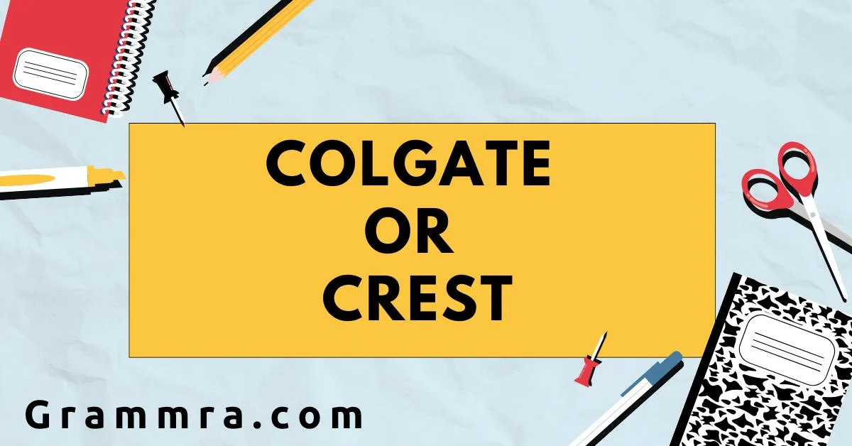 Colgate or Crest