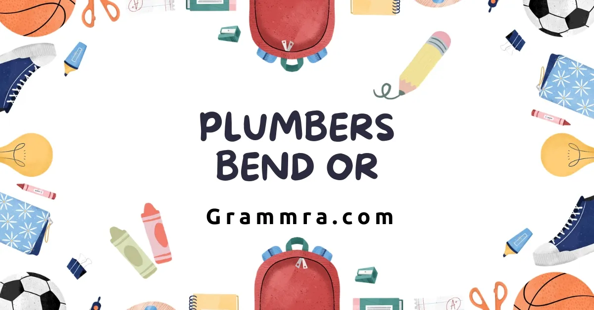Plumbers Bend or