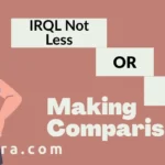 IRQL Not Less or Equal